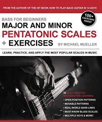 Bass for Beginners: Major and Minor Pentatonic Scales + Exercises: Learn Practice & Apply the Most Popular Scales in Music